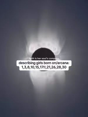The image features a dark, glowing background with a faded light pattern emanating from the center, forming a shape. A central dark circle appears, and overlaid is a white bar of text. The text provides information, with the phrase "faith is her soul's compass" above, and "describing girls born on/arcana: 1,3,8,10,15,17!!,21,26,28,30" below.