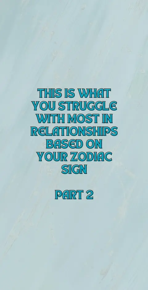 The image features a vertically oriented rectangular design with a textured light-blue background, resembling watercolor or a painted surface. Centered within the frame is overlaid text in an aqua-blue bold font with a subtle, slightly shadowed outline. The text is arranged in clear, stacked lines, starting with the phrase "THIS IS WHAT". Below this are subsequent lines stating: "YOU STRUGGLE", "WITH MOST IN", "RELATIONSHIPS", "BASED ON", "YOUR ZODIAC", "SIGN". The text 'PART 2' is below the other set of texts. The composition is simple with the focus solely on textual information.
