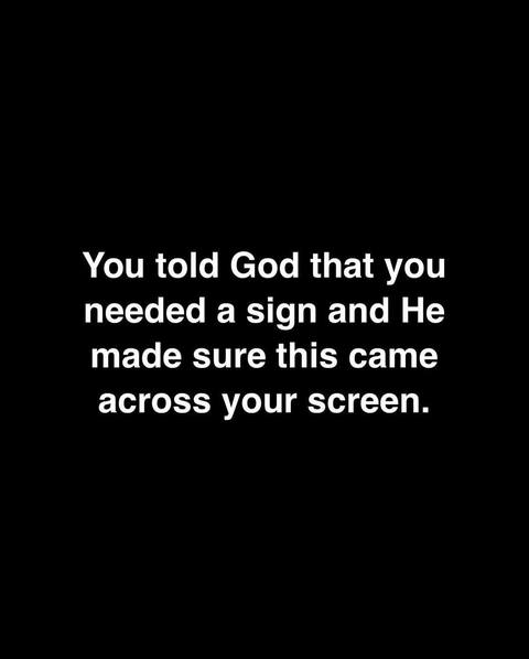 Text overlay on a black background. The text is white and centered, using a simple sans-serif font. Its message speaks to faith, signs, and divine intervention. The design is minimalist and creates a sense of focus and contemplation.