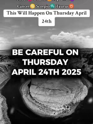 The image is a grayscale graphic with a scenic view, probably a canyon or a large eroded landscape. At the top are stylized astrological signs with text. Overlayed on the image in large, bold white font are the phrases "BE CAREFUL ON THURSDAY APRIL 24TH 2025".