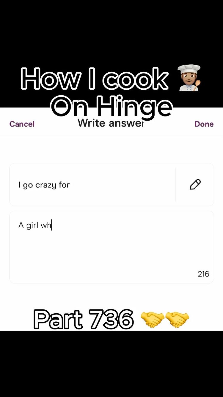 The image is a screenshot of a Hinge profile with the text "How I cook On Hinge" in a white font. Below this is the standard interface of inputting a 'write answer' to prompts.  The text input area reads: "I go crazy for" and the beginning of an answer, "A girl wh". At the bottom it shows "Part 736" with the emoji of two hands shaking.
