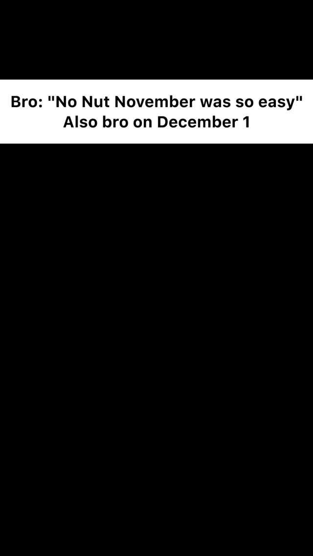 A meme-style image with a black background and white text. The text is arranged in two lines, humorously contrasting expectations with reality related to 'No Nut November.' Includes a brand logo and app name.