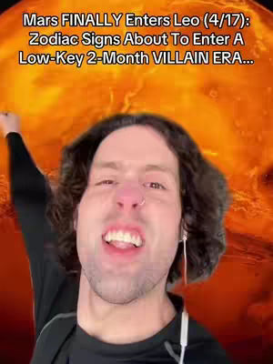 The cover image features a man's face up close, set against a fiery, orange background resembling the sun. The man is looking upward with an open mouth, and his right arm is raised. Text overlay at the top reads, 'Mars FINALLY Enters Leo (4/17): Zodiac Signs About To Enter A Low-Key 2-Month VILLAIN ERA...'.