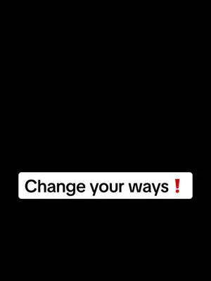 A simple cover image on a black background. A white rectangular box is centered and contains the text 'Change your ways !' in a bold font. The exclamation mark is in red.