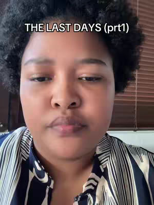 The cover image is a close-up shot of a Black woman with dark, curly hair. She has a neutral expression, looking slightly downward and her upper body is visible, wearing a patterned top. Text overlayed on the image reads 'THE LAST DAYS (prt1)'.