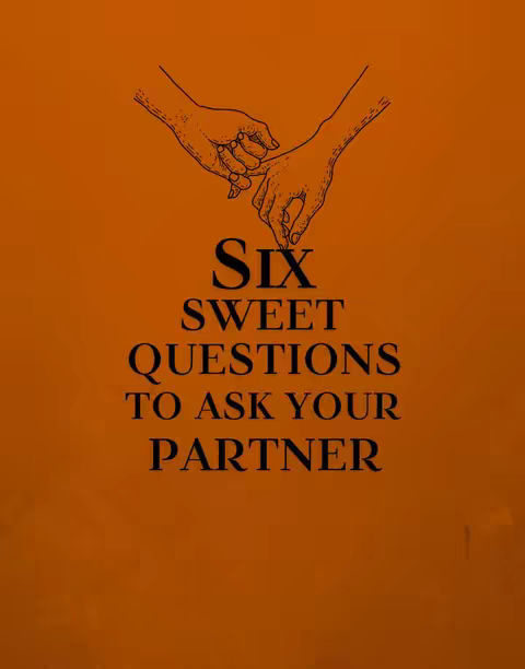 An eye-catching image with an orange background, stylized hands forming a heart shape, and black text overlaid. The hands, rendered in a simple outline, create a delicate visual. Below the hands, black text in a serif font clearly reads 'SIX SWEET QUESTIONS TO ASK YOUR PARTNER.'