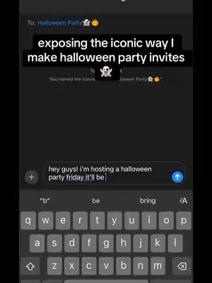 A screenshot of a phone screen displaying a text message conversation. The top of the screen shows 'To: Halloween Party' followed by ghost and pumpkin emojis. A text overlay in a black box reads 'exposing the iconic way I make halloween party invites' in white text. A lower text bubble states 'hey guys! i'm hosting a halloween party friday it'll be'. Below are a keyboard and a send button.