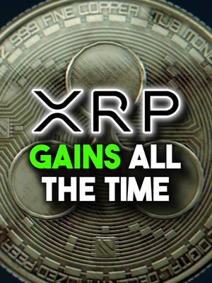 The cover image features a close-up of a silver coin with the XRP symbol at the center. The text overlay reads "XRP GAINS ALL THE TIME", positioned over the coin in contrasting white and green fonts with a slight glow effect. The background image is a close-up shot of the cryptocurrency.