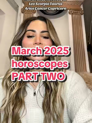 A woman with long blonde hair, wearing a white sweater, is looking at the camera. Overlayed on the image are large pink text with a black outline that says 'March 2025 horoscopes PART TWO'. At the top of the screen, smaller white text with a black outline reads 'March 2025 Horoscopes'. Above this are logos and names of zodiacs signs, and a decorative trim.