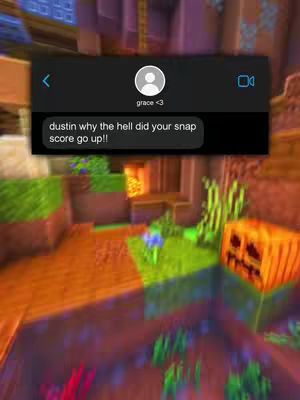 The image captures a text conversation overlaid on a Minecraft-style background. A chat bubble from 'grace <3' appears above, with a message asking 'dustin why the hell did your snap score go up!!'. The background features pixelated blocks reminiscent of the game, with a partially visible jack-o'-lantern in the corner.