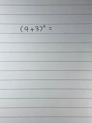 A close-up shot of a white, lined paper with the math problem '(9 + 3)² =' written in black ink. The lines of the paper are evenly spaced, providing a grid-like background.
