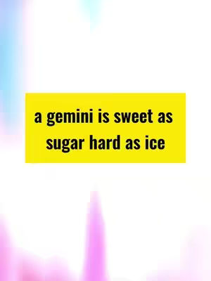 The image has an abstract background with light blue, pink and white colors that fade into each other, the main layer has a yellow rectangle with the text: a gemini is sweet as sugar hard as ice.