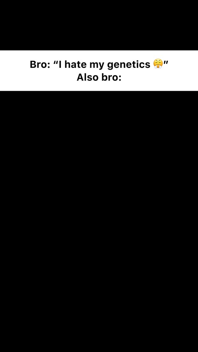 The cover image shows a stark contrast between a white text box and a solid black background. The text box, centered horizontally, reads "Bro: 'I hate my genetics' Also bro:" The text has a simple, sans-serif font. The emoji is placed after the word 'genetics'.