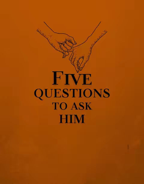 The cover image is designed on an orange background. Centered, there are two hands, drawn in black, with their fingertips interlaced at the top. Below the hands, the text "FIVE QUESTIONS TO ASK HIM" is displayed in a classic, bold, black font. The overall composition is simple and uses a limited color palette.