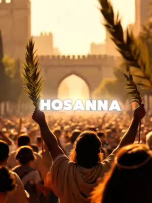 A vibrant image depicting a crowd of people celebrating Palm Sunday. The central figure in the foreground has their back to the viewer, raising their hands with palm branches. Behind them, a large throng of individuals stretches towards an arched gateway, with a distant city backdrop bathed in warm sunlight. The text overlayed says "HOSANNA". The image radiates joy and a sense of religious celebration.