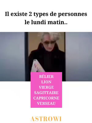 The cover image is a meme featuring text and a clip from a movie in which a woman in sunglasses looks disapprovingly. Top text says 'Il existe 2 types de personnes le lundi matin..'. A pink rectangle in the image lists zodiac signs. The bottom text is 'ASTROWI'.