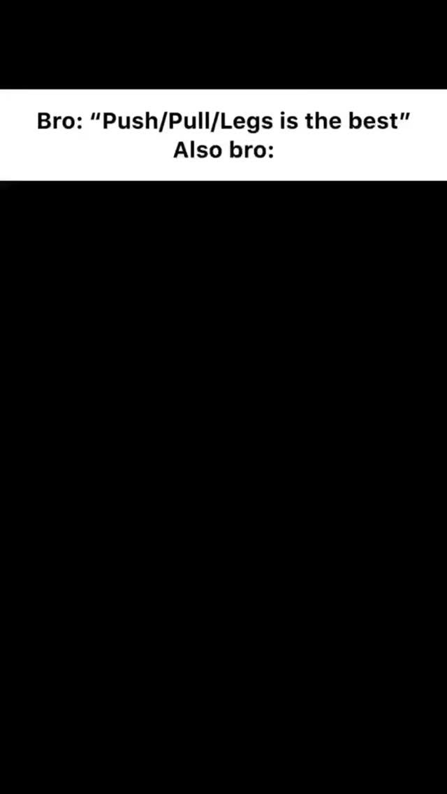 The cover image is predominantly black. At the top, white text reads "Bro: 'Push/Pull/Legs is the best'" on a white rectangular background, followed by "Also bro:" on a similar background just below it.