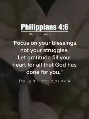 The cover image features a blurred background with what appears to be a floral or organic pattern. Overlayed on this is a central block of text with the heading 'Philippians 4:6'. Below this, there's a quote about focusing on blessings and gratitude, followed by a 'Do not re-upload' warning at the bottom. The overall aesthetic is soft and inspirational.