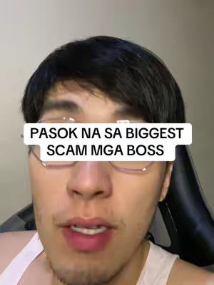 A close-up shot featuring a young man with black hair and glasses. He has a neutral expression, with his lips slightly parted. A white text box overlay obscures the top portion of his face, with the words "PASOK NA SA BIGGEST SCAM MGA BOSS" written in a bold, sans-serif font.
