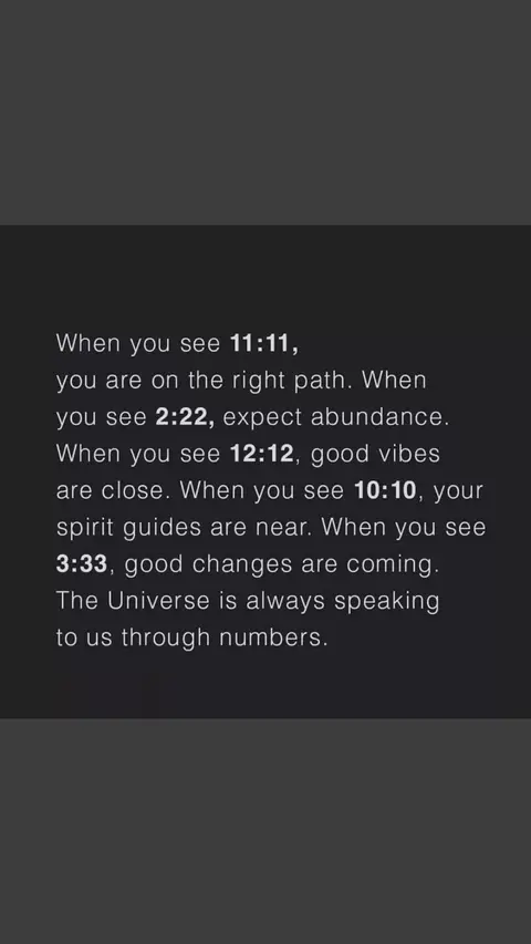 The image is a dark gray background with centered white text. The text is a list of number combinations (11:11, 2:22, 12:12, 10:10, 3:33) and their associated meanings about life paths, abundance, good vibes, spirit guides, and changes. The final line of text states that "The Universe is always speaking to us through numbers."