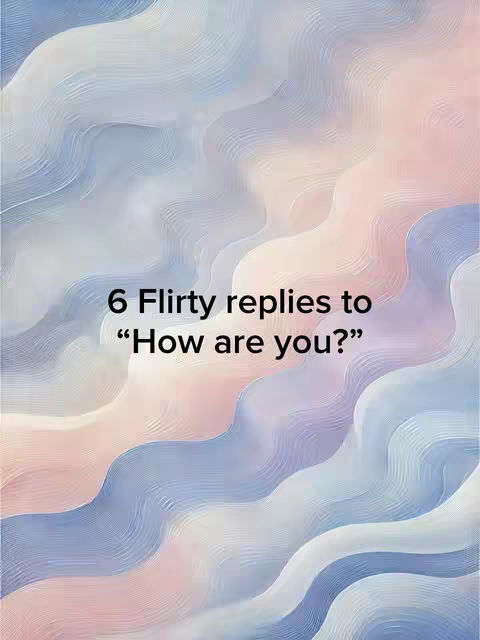 An abstract background with flowing, layered patterns in shades of blue, pink, and white. Text overlayed on the image reads '6 Flirty replies to "How are you?"'