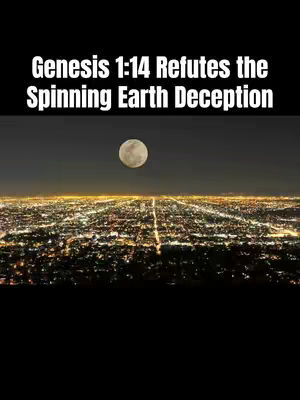 The cover image features a night view of a cityscape, with a full moon prominently placed in the sky above. Text overlayed on the upper section of the image states: "Genesis 1:14 Refutes the Spinning Earth Deception." The city lights create a grid-like pattern, suggesting a road network or urban layout. The color palette consists of various shades of gray, black and yellow.