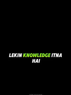 The image is a simple text design on a black background. The text is in white and green, centered, and stacked. The words 'LEKIN KNOWLEDGE ITNA HAI' are displayed.
