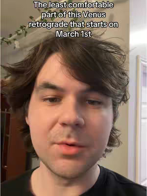 The cover image is a selfie-style shot featuring a man with brown hair and a neutral expression, filling most of the frame. He's wearing a dark shirt, and the background is slightly blurred, showing hints of a room's interior with off-white walls. Text overlayed on the image states a date range and mentions 'Venus retrograde'