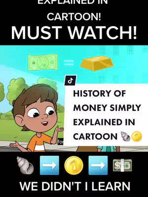 The cover image is a cartoon-style illustration. In the foreground, a cartoon boy with brown hair and an orange shirt is gesturing with his hands, seemingly explaining something. To the top-left, the text overlay reads, "EXPLAINED IN CARTOON! MUST WATCH!". A graphic showing a dollar bill equals gold. Further across the image, a panel with the title "HISTORY OF MONEY SIMPLY EXPLAINED IN CARTOON" is shown. The background is a green, cartoon-like park with trees and sky. At the bottom, a series of icons (seashell, arrow, coin, arrow, dollar bills) are shown with the text, "WE DIDN'T I LEARN".