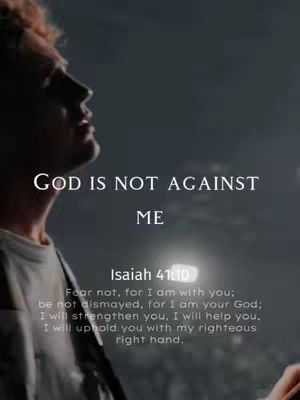A man's profile is seen, looking upwards with closed eyes, with text overlays: 'GOD IS NOT AGAINST ME' in the center, and a Bible verse below.