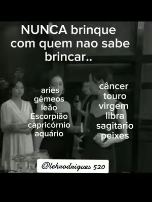 The cover image is a black and white still image with three women as the figures. The text has the phrase, NUNCA brinque com quem nao sabe brincar, which translates to "Never play with those who don't know how to play". It has a listing of zodiac signs below the text.