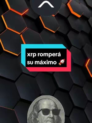 The cover image features a dark background composed of hexagonal shapes with an orange gradient. A rectangular text box shows "xrp romperá su máximo" in white text, with a rocket emoji. Below, a depiction of Benjamin Franklin wearing sunglasses is visible. The XRP logo is at the top, in white.