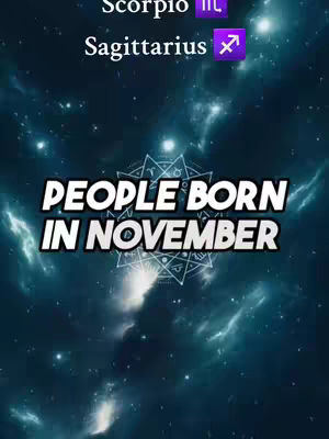 A cosmic background with swirls of blue and white is centered by a text overlay that reads, 'PEOPLE BORN IN NOVEMBER'. Above the text are the astrological signs: Scorpio and Sagittarius, represented by their symbols. The image has a dark, mystical aesthetic.