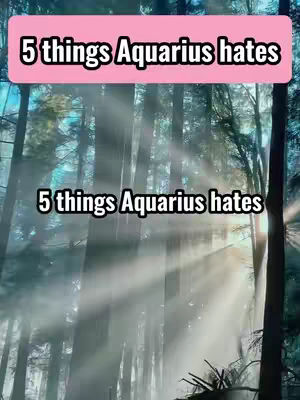 The cover image shows a forest scene with tall trees and sunlight filtering through the branches. Two text overlays are present, "5 things Aquarius hates", one at the top in a pink rectangular box, and another one in the lower third of the image.