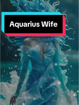 An artistic image depicts a woman with flowing blue hair and a cascading gown in shades of blue and white. A black rectangle with red trim across the top declares 'Aquarius Wife'. The woman’s pose and the ethereal background suggest a water-themed, possibly astrological, theme.