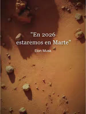 Image showing a Martian landscape with reddish-brown terrain and scattered rocks. Text overlays read, "En 2026 estaremos en Marte" (In 2026 we will be on Mars) and "Elon Musk."