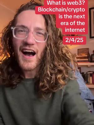 A man with glasses and long, wavy hair is mid-speech, his mouth open. Text overlays in a red box ask "What is web3?" and state it is "Blockchain/crypto is the next era of the internet." The date "2/4/25" is also displayed.