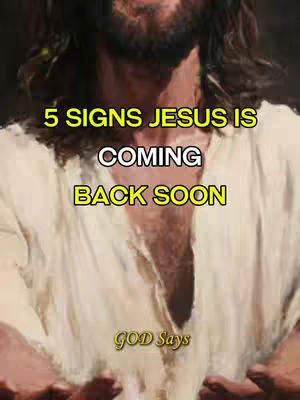 The cover image is a portrait featuring a figure resembling Jesus, with a light-skinned complexion and a beard. The figure is positioned from the chest up, with arms outstretched. At the bottom, there is gold text that reads: "GOD Says". The text is overlaid at the top of the image in yellow and white font stating "5 SIGNS JESUS IS COMING BACK SOON". The Background is a blurred, warm-toned, and bright. The colors are a mix of yellowish and white.