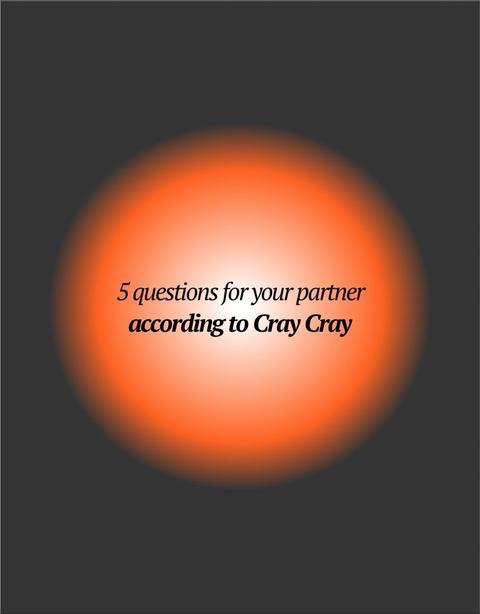 The image features a dark gray background with a large, softly blurred orange circle in the center. Inside the circle, white text declares, '5 questions for your partner according to Cray Cray'. The text is centered and in a clean sans-serif font. The overall composition is simple and focuses attention on the central message.
