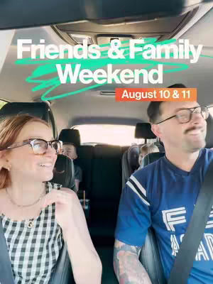 Cover image shows a family inside a car. A woman and a man are in the front seats, both wearing glasses and smiling. Text overlays read 'Friends & Family Weekend' and 'August 10 & 11'. Two children are visible in the back seats.