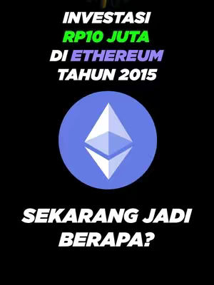 The image features text on a black background. The text includes the headline 'INVESTASI RP10 JUTA DI ETHEREUM TAHUN 2015'. A light blue circle with the Ethereum logo is centered. Below the logo, the text reads 'SEKARANG JADI BERAPA?' in white, bold font.