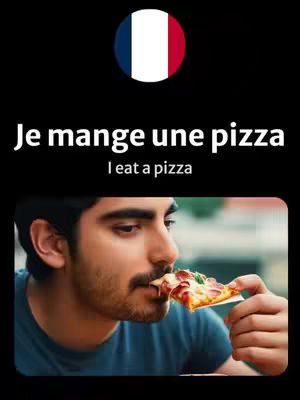 The image shows a man biting into a slice of pizza. Above him, the words 'Je mange une pizza' are written in large text, with 'I eat a pizza' below. A French flag is at the top on a black background.