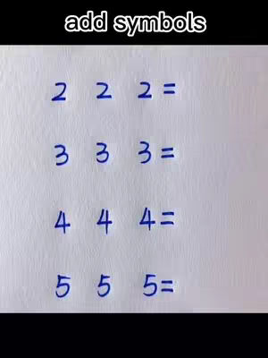 A white background with the text "add symbols" in the top section of the image. Below are math equations, displaying the numbers 2 2 2 =, 3 3 3 =, 4 4 4 =, and 5 5 5 =. The numbers are in blue, and the equations are centered.