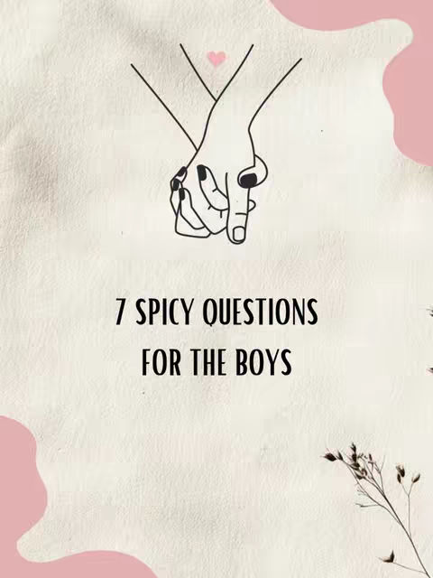 The image is a vertical composition with a textured, off-white background. In the upper portion, two hands are depicted in a line drawing, with the fingers of one hand intertwined with the fingers of the other, suggesting a couple holding hands. A small pink heart is positioned above the hands. Below the hands, the text "7 SPICY QUESTIONS FOR THE BOYS" is centered. The text is in a bold, sans-serif font. A subtle pink shape is on the bottom left and a sprig of flowers is pictured on the right side.