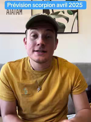 The cover image features a man in a yellow t-shirt and a baseball cap sitting in front of a neutral background. Text overlayed at the top says "Prévision scorpion avril 2025".