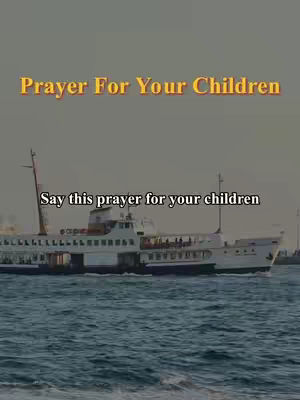 The image features a large white boat moving across blue water. Above the boat, there is text in a gold font that reads 'Prayer For Your Children', with another line of text underneath in smaller, black font stating 'Say this prayer for your children'. The background has a faded effect.