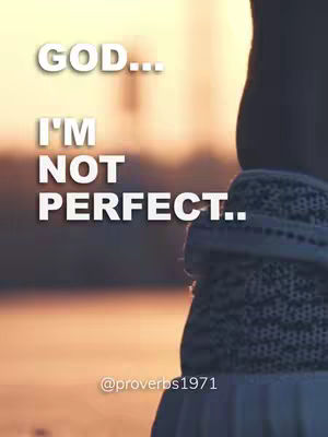 The image has a blurry background with warm colors and a partial view of someone's form on the right side. The text overlay in the foreground reads "GOD... I'M NOT PERFECT.." and is in white, bold font.