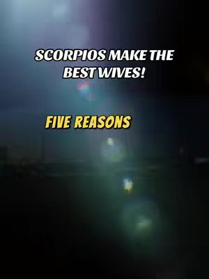 The cover image features bold white text on a dark, blurry background with light flares. The text reads 'SCORPIOS MAKE THE BEST WIVES!' above and 'FIVE REASONS' in yellow below.
