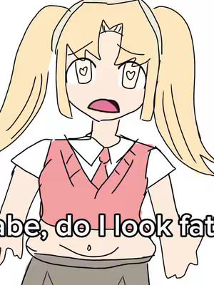 An anime-style illustration of a girl with blonde pigtails, wearing a pink vest over a white shirt and a gray skirt. The girl has a shocked expression with an open mouth. Text on a black bar at the bottom says: babe, do I look fat?