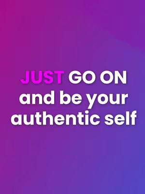 The image features a gradient background transitioning from purple at the top to a darker shade at the bottom. Overlaid on this background is centered white text with a slight shadow, reading "JUST GO ON" on the first line and "and be your" on the second followed by "authentic self" on the third line.